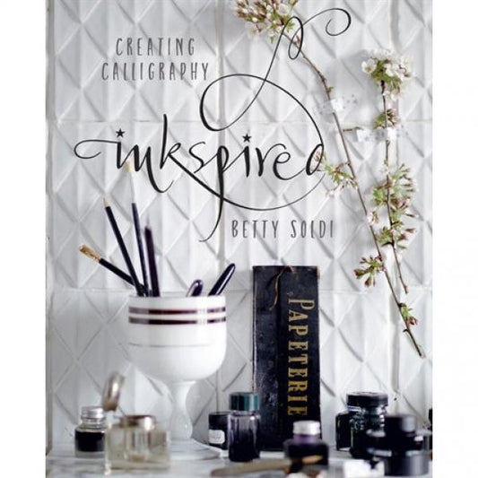 Inkspired: Creating Calligraphy by Betty Soldi