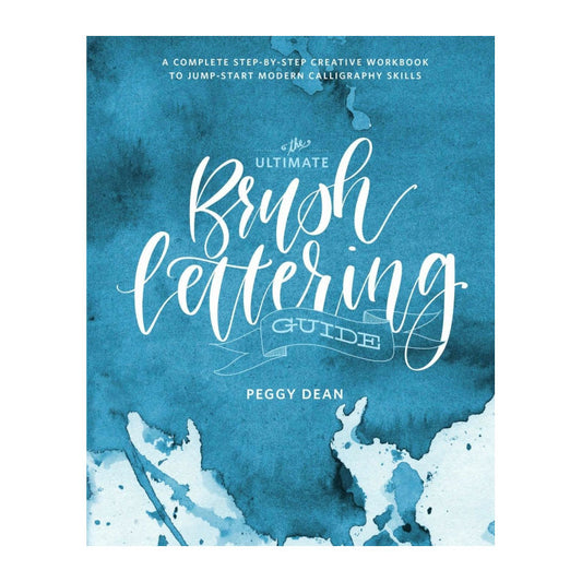 The Ultimate Brush Lettering Guide by Peggy Dean