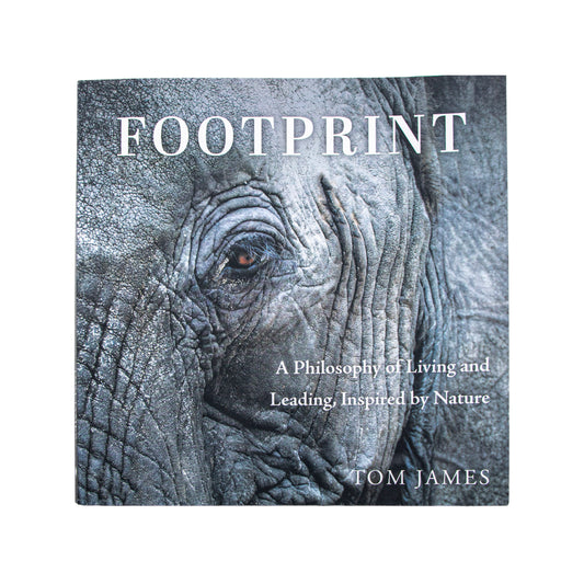 Footprint; A Philosophy of Living and Leading, Inspired by Nature by Tom James