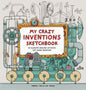 My Crazy Inventions Sketchbook by Lisa Regan & Andrew Rae