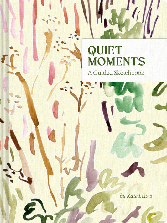 Quiet Moments: A Guided Sketchbook by Kate Lewis