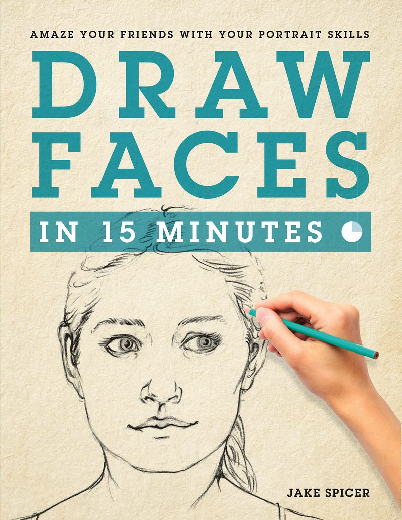 Draw Faces in 15 Minutes by Jake Spicer