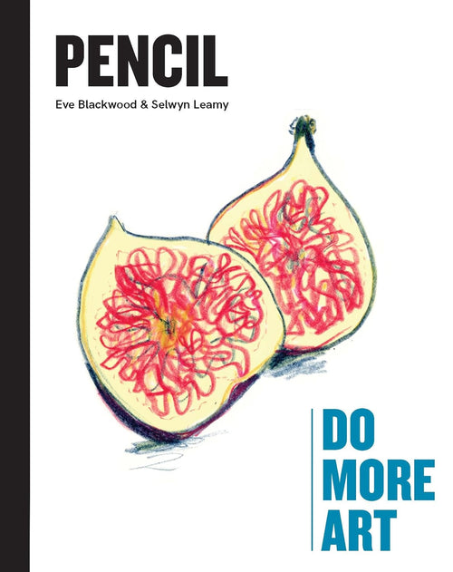 Pencil: Do More Art by Eve Blackwood & Selwyn Leamy