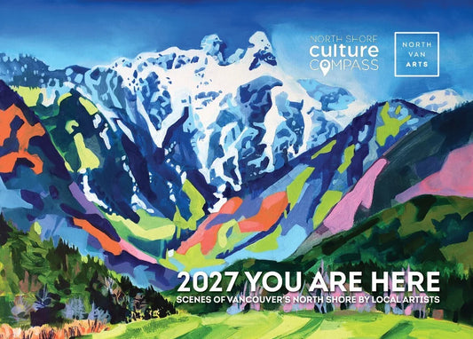 2027 You Are Here Calendar - supporting North Van Arts