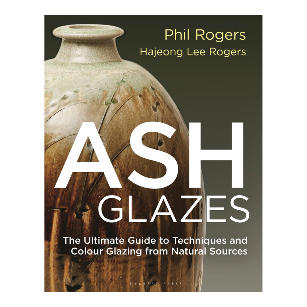 Ash Glazes: Techniques and Glazing from Natural Sources by Phil Rogers & Richard Coles