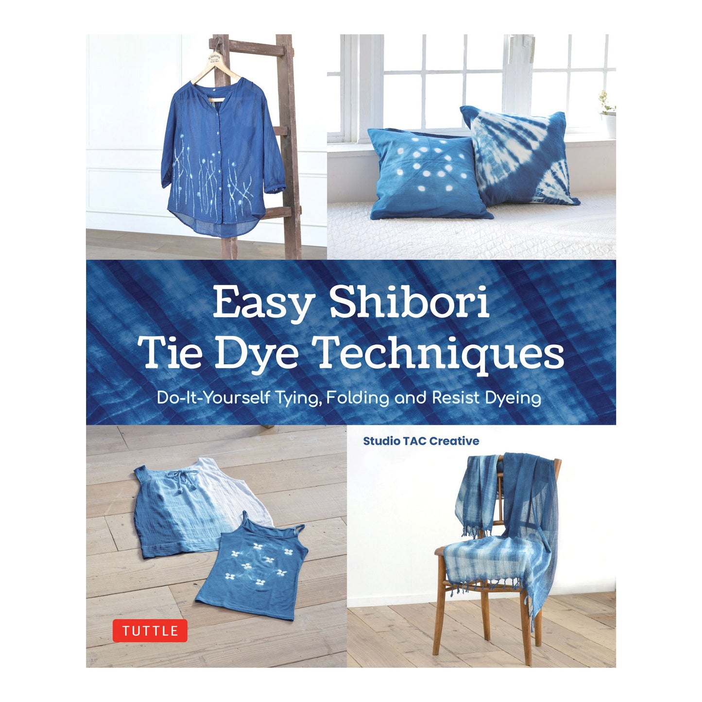 Easy Shibori Tie Dye Techniques by Studio TAC Creative