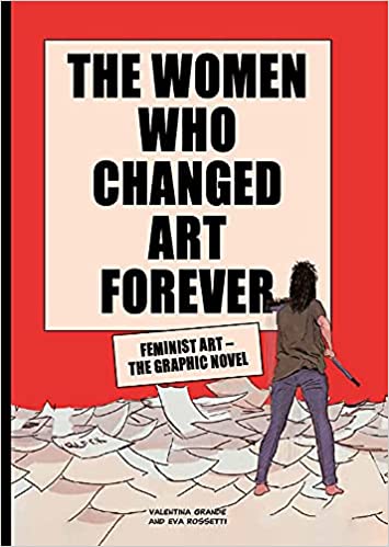 The Women Who Changed Art Forever by Grande & Rossetti