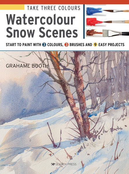 Take Three Colours: Watercolour Snow Scenes by Grahame Booth